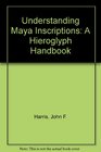 Understanding Maya Inscriptions A Hieroglyph Handbook