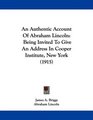 An Authentic Account Of Abraham Lincoln Being Invited To Give An Address In Cooper Institute New York