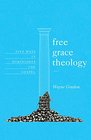 Free Grace Theology 5 Ways It Diminishes the Gospel