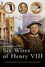 In the Footsteps of the Six Wives of Henry VIII The visitors companion to the palaces castles  houses associated with Henry VIIIs iconic queens