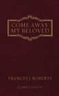 Come Away My Beloved - Classic Edition