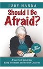 Should I Be Afraid A Survival Guide For Baby Boomers And Senior Citizens