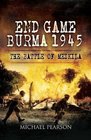 End Game Burma 1945 Slim's Masterstroke at Meiktila