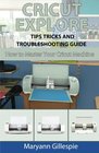 Cricut Explore Tips Tricks and Troubleshooting Guide