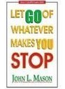Let Go of Whatever Makes You Stop
