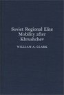 Soviet Regional Elite Mobility After Khruschev