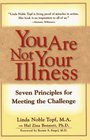 You Are Not Your Illness : Seven Principles for Meeting the Challenge