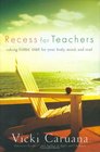 Recess for Teachers Taking Time Out for Your Body Mind  Soul