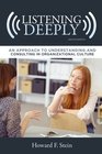 Listening Deeply An Approach to Understanding and Consulting in Organizational Culture Second Edition