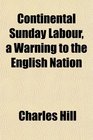 Continental Sunday Labour a Warning to the English Nation