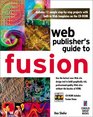 Web Publisher's Guide to Fusion Your StepbyStep Project Book to Designing Incredible Web Pages with NetObject's Fusion