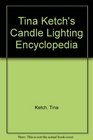 Tina Ketch's Candle Lighting Encyclopedia