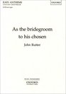 As the Bridegroom to His Chosen