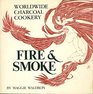 Fire  Smoke  Recipes for the Charcoal Grill and Smoke Oven From Six Continents