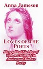 Loves Of The Poets Biographical Sketches Of Women Celebrated In Ancient And Modern Poetry