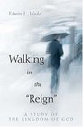 Walking in the Reign