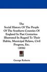 The Social History Of The People Of The Southern Counties Of England In Past Centuries Illustrated In Regard To Their Habits Municipal Bylaws Civil Progress Etc
