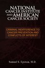 NATIONAL CANCER INSTITUTE and AMERICAN CANCER SOCIETY Criminal Indifference to Cancer Prevention and Conflicts of Interest