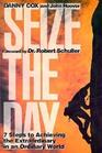 Seize the Day Seven Steps to Achieving the Extraordinary in an Ordinary World