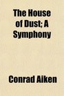 The House of Dust A Symphony