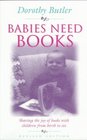 Babies Need Books  Sharing the Joy of Books with Children from Birth to Six