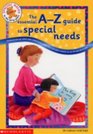 The Essential A to Z Guide to Special Needs Information on Terms and Conditions How You Can Help Where to Go to Find Out More