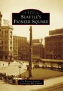 Seattle\'s Pioneer Square (Images of America)