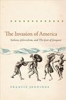 The Invasion of America Indians Colonialism and the Cant of Conquest