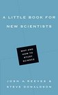 A Little Book for New Scientists Why and How to Study Science
