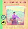 Roses Sing on New Snow