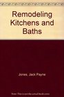 Remodeling Kitchens and Baths