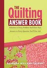 The Quilting Answer Book Solutions to Every Problem You'll Ever Face Answers to Every Question You'll Ever Ask