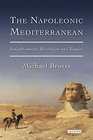 The Napoleonic Mediterranean Enlightenment Revolution and Empire
