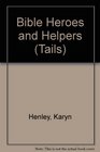BIBLE HEROES AND HELPERS