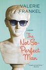 The NotSoPerfect Man A Novel