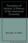 Dynamics of Ascent A History of the American Economy