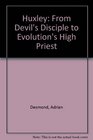 Huxley From Devils Disciple to Evolutions High Priest