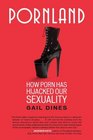 Pornland How Porn Has Hijacked Our Sexuality