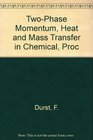 TwoPhase Momentum Heat and Mass Transfer in Chemical Proc