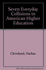 Seven Everyday Collisions in American Higher Education