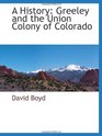 A History Greeley and the Union Colony of Colorado