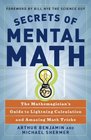 Secrets Of Mental Math The Mathemagician's Guide To Lightning Calculation And Amazing Math Tricks
