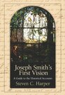 Joseph Smith's First Vision  A Guide to The Historical Account