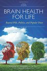 Brain Health for Life Beyond Pills Politics and Popular Diets