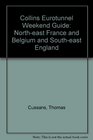 Collins Eurotunnel Weekend Guide Northeast France and Belgium and Southeast England