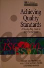 Achieving Quality Standards Stepbystep Guide to BS5750/ISO 9000