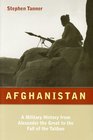Afghanistan A Military History from Alexander the Great to the Fall of the Taliban