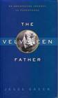 The Velveteen Father An Unexpected Journey to Parenthood