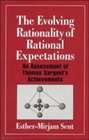 The Evolving Rationality of Rational Expectations An Assessment of Thomas Sargent's Achievements
