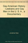 Gay American History  Lesbians and Gay Men in the U S A a Documentary